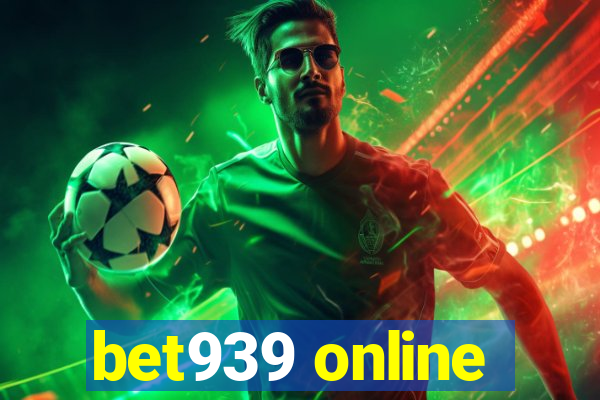 bet939 online