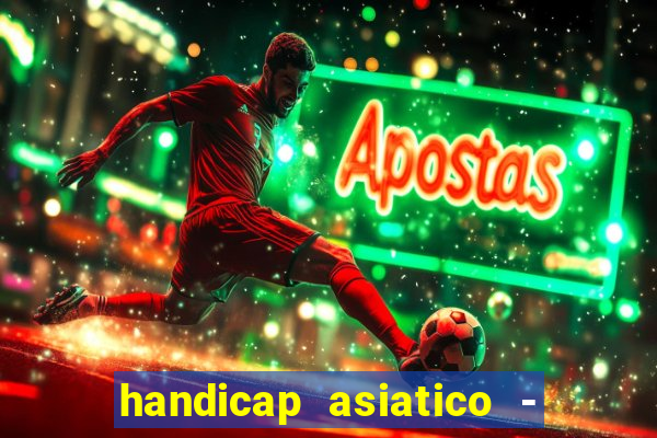 handicap asiatico - 1 o que significa