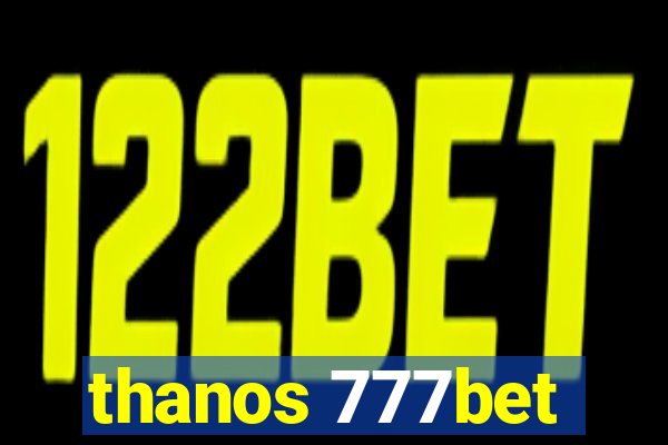 thanos 777bet