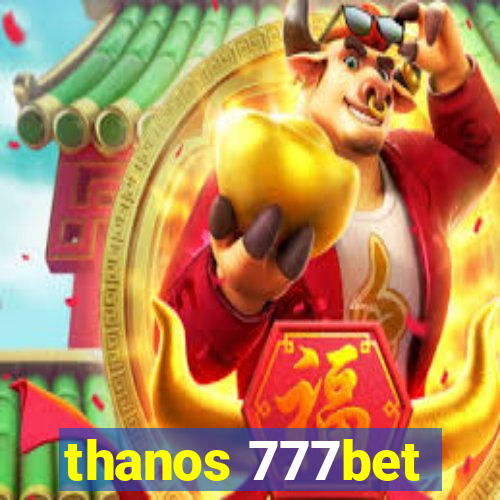 thanos 777bet