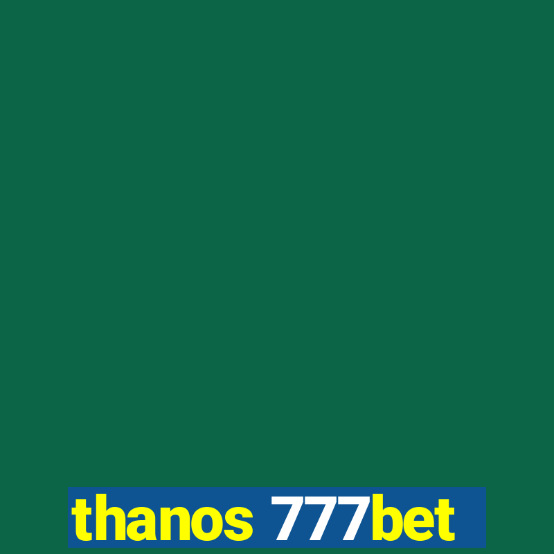 thanos 777bet