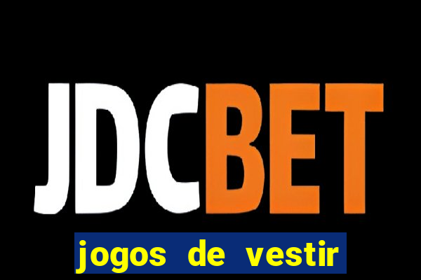 jogos de vestir click jogos