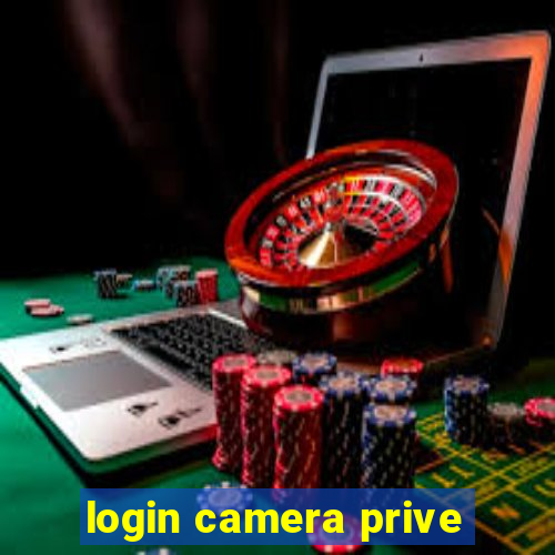 login camera prive