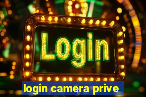 login camera prive