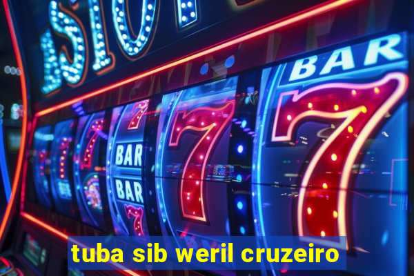 tuba sib weril cruzeiro