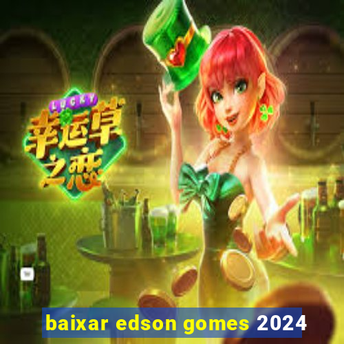 baixar edson gomes 2024