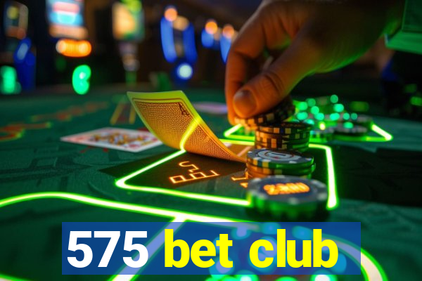 575 bet club