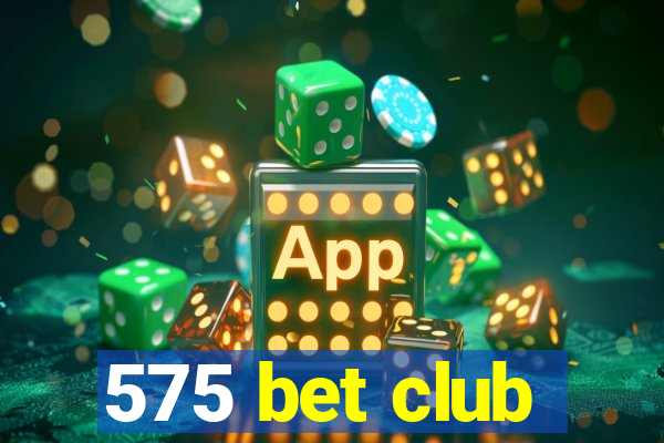 575 bet club