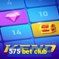 575 bet club