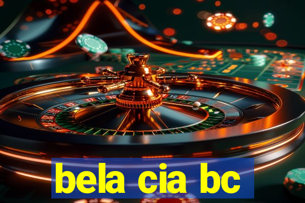 bela cia bc