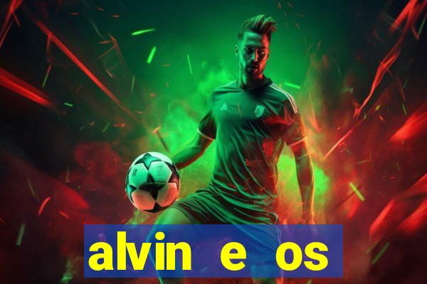 alvin e os esquilos rede canais