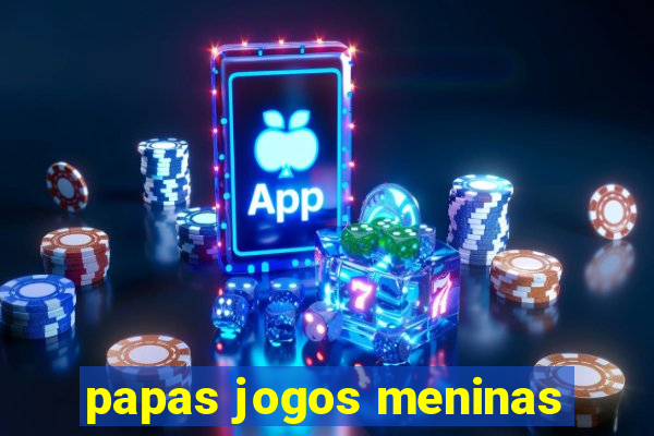 papas jogos meninas