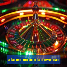 alarme motorola download