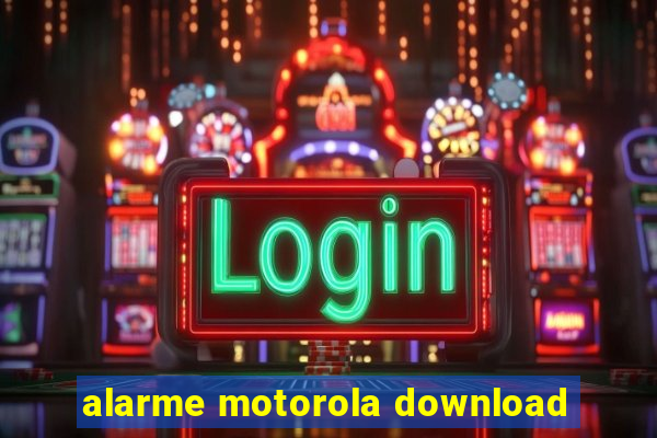 alarme motorola download