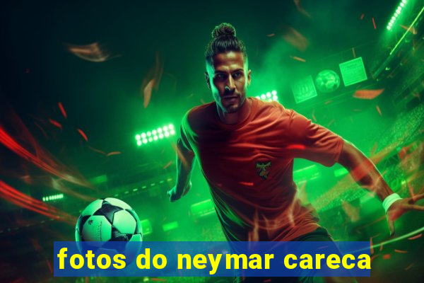 fotos do neymar careca