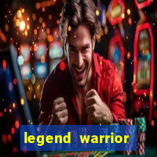 legend warrior dinheiro infinito 2024