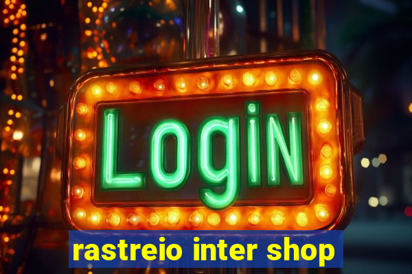 rastreio inter shop