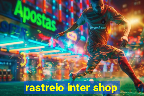 rastreio inter shop