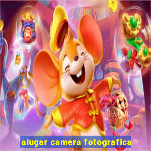 alugar camera fotografica