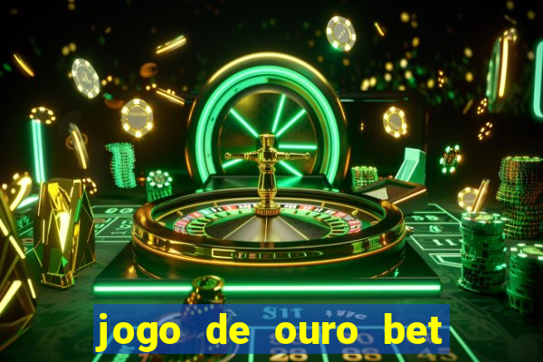 jogo de ouro bet codigo promocional