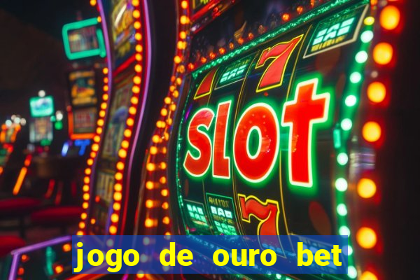 jogo de ouro bet codigo promocional