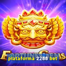 plataforma 2288 bet