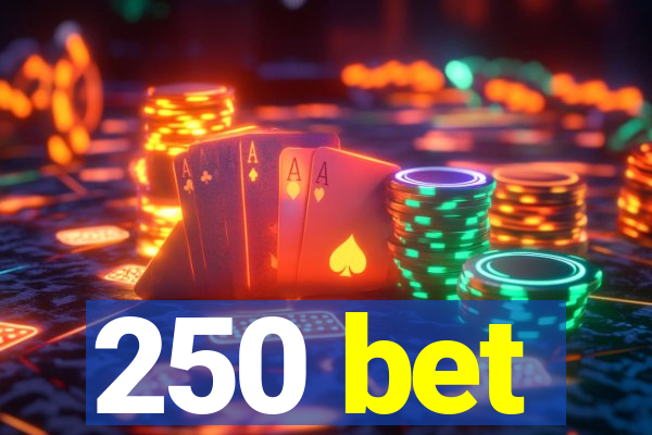 250 bet