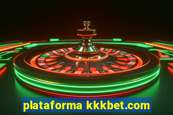 plataforma kkkbet.com