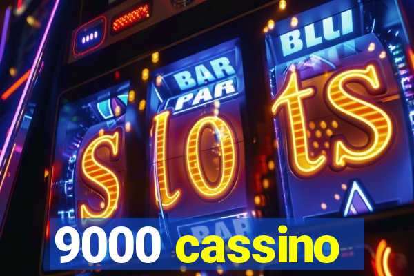 9000 cassino