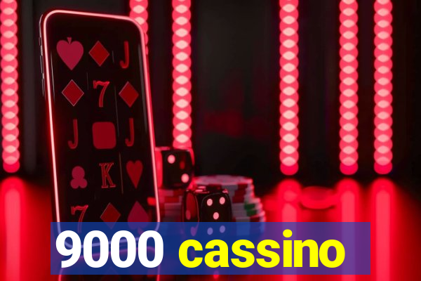 9000 cassino