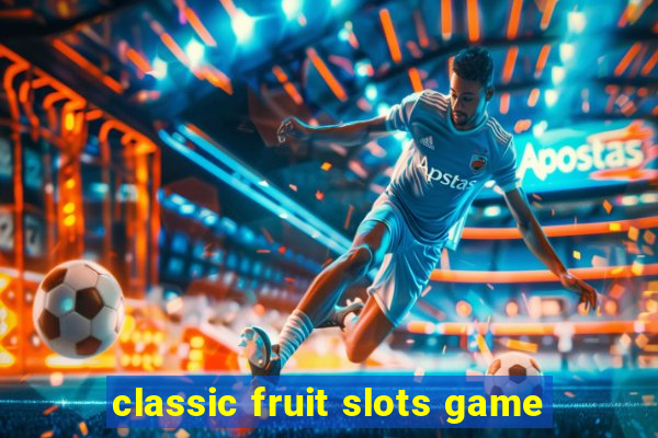 classic fruit slots game