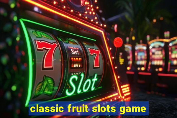 classic fruit slots game