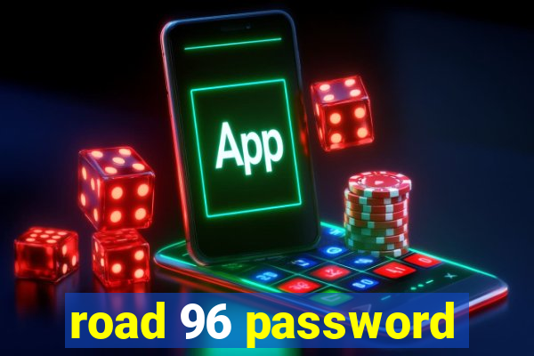 road 96 password