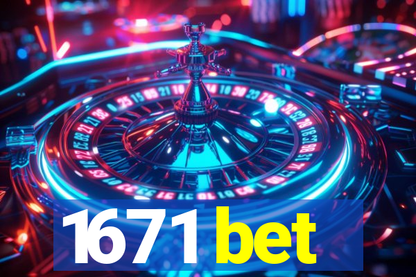 1671 bet