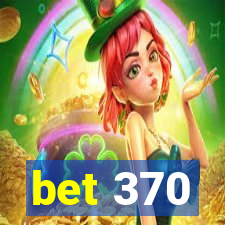 bet 370