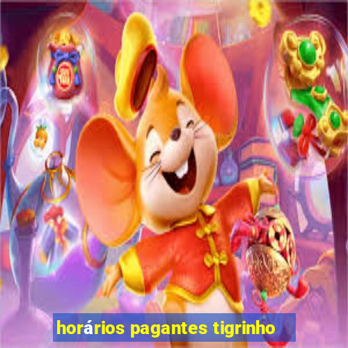 horários pagantes tigrinho