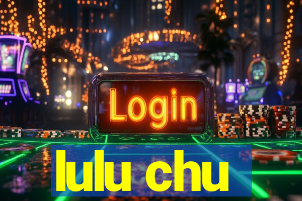 lulu chu