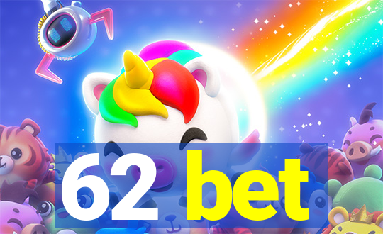 62 bet