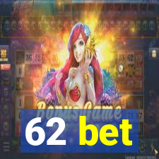 62 bet