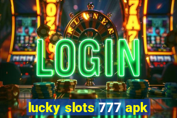 lucky slots 777 apk