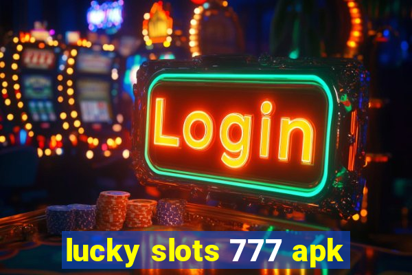 lucky slots 777 apk