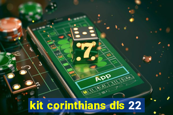 kit corinthians dls 22