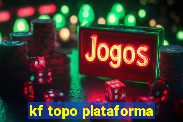 kf topo plataforma