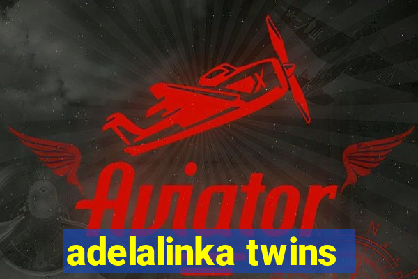 adelalinka twins