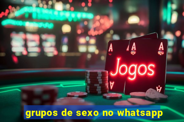 grupos de sexo no whatsapp