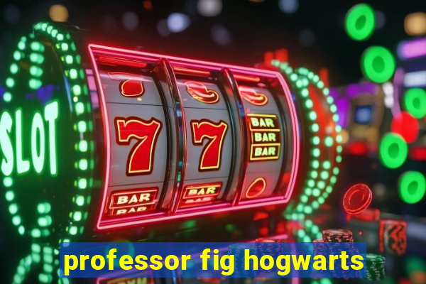 professor fig hogwarts