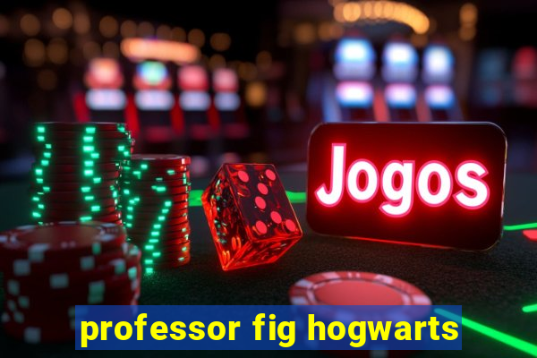 professor fig hogwarts