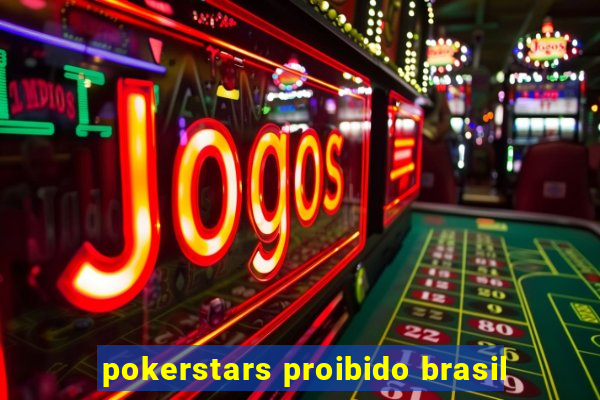 pokerstars proibido brasil