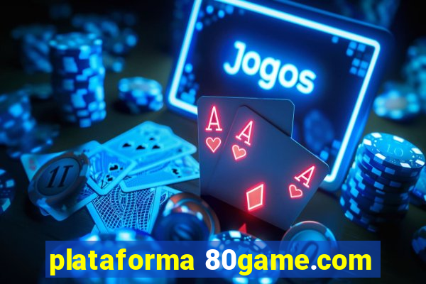 plataforma 80game.com