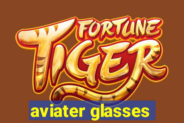 aviater glasses